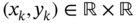 left-parenthesis x Subscript k Baseline comma y Subscript k Baseline right-parenthesis element-of double-struck upper R times double-struck upper R