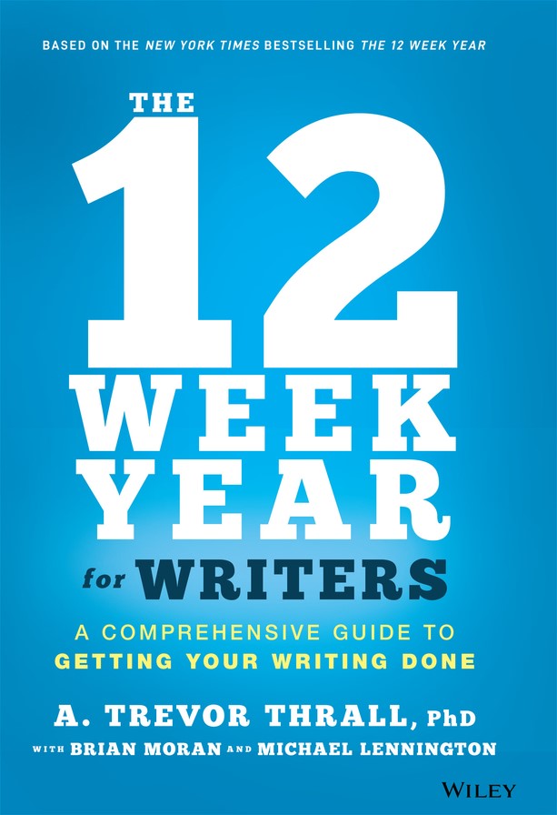 Cover: The 12 Week Year for Writers by A. Trevor Thrall