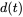 d left-parenthesis t right-parenthesis