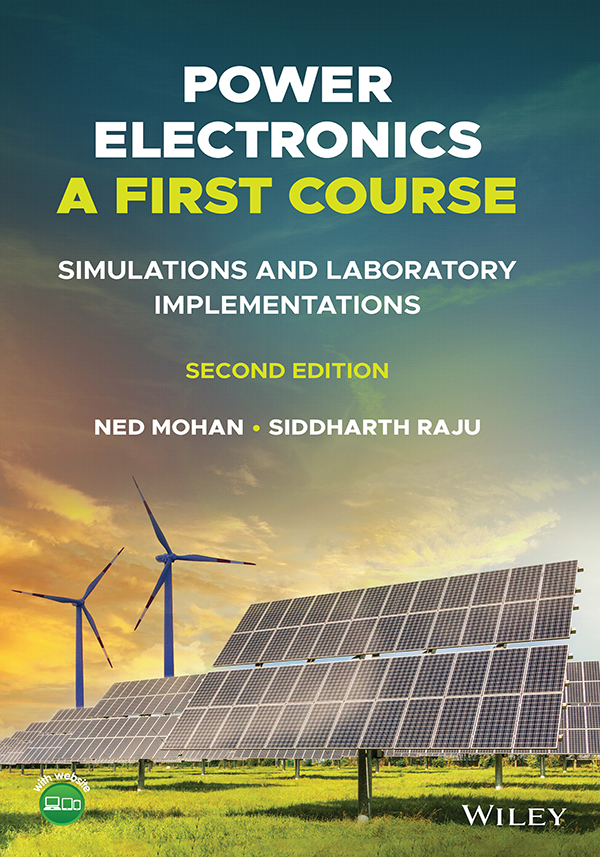 Cover: Power Electronics A First Course: Simulations and Laboratory Implementations, Second Edition by Ned Mohan and Siddharth Raju