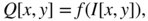 upper Q left-bracket x comma y right-bracket equals f left-parenthesis upper I left-bracket x comma y right-bracket right-parenthesis comma