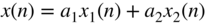 x left-parenthesis n right-parenthesis equals a 1 x 1 left-parenthesis n right-parenthesis plus a 2 x 2 left-parenthesis n right-parenthesis