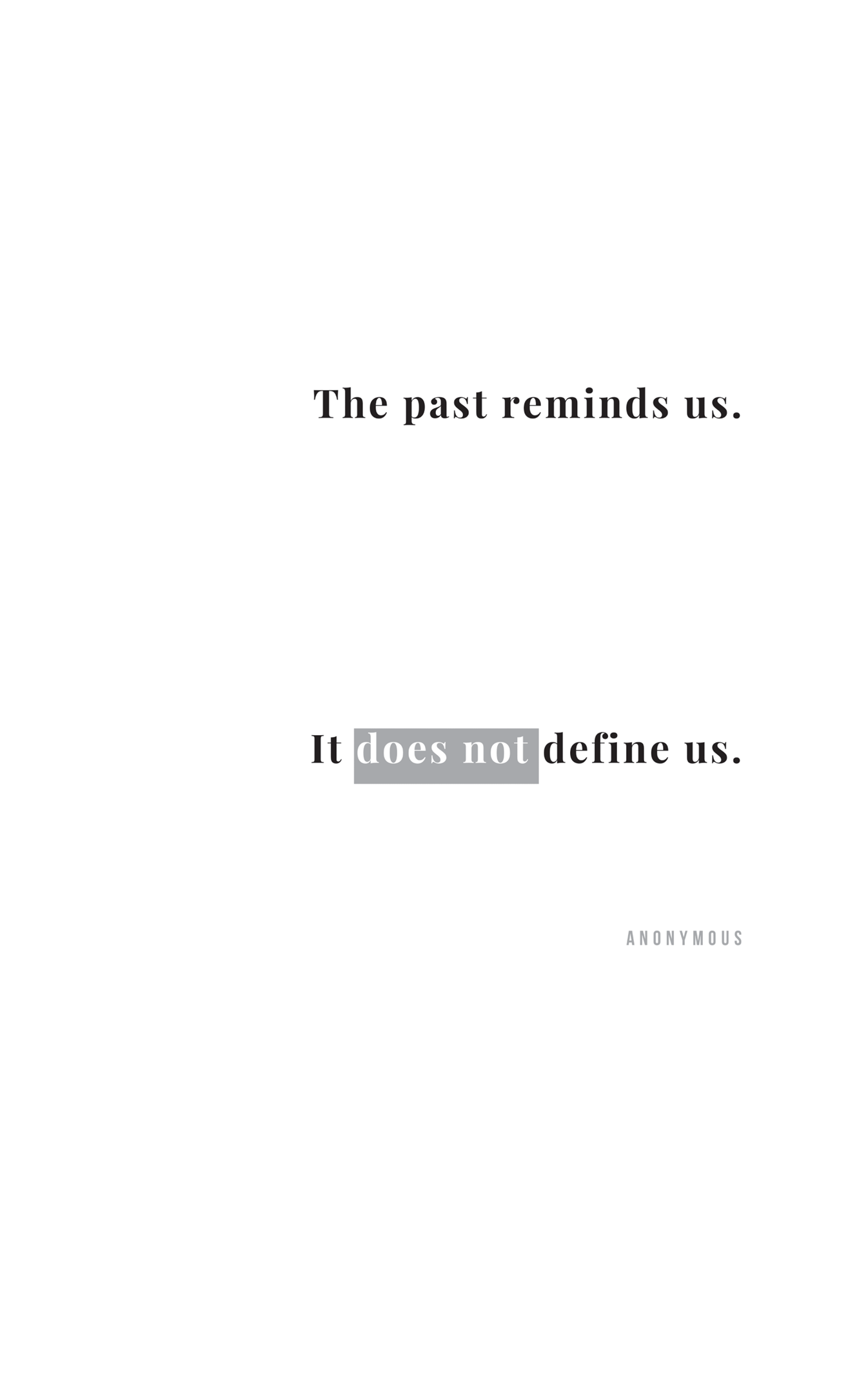 An illustration of the text reads, The past reminds us. It does define us.