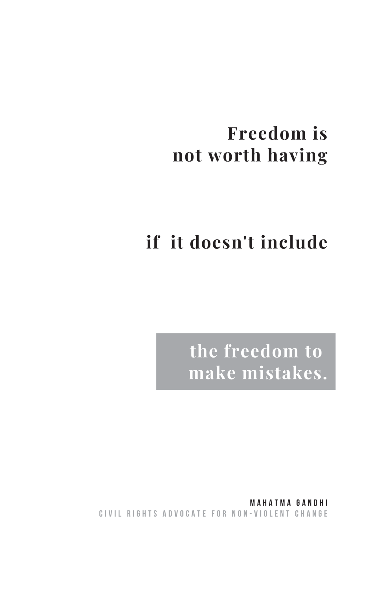 An illustration of text reads, Freedom is not worth having if it doesn't include the freedom to make mistakes.