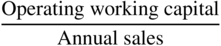 StartFraction Operating working capital Over Annual sales EndFraction