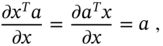 StartFraction partial-differential x Superscript upper T Baseline a Over partial-differential x EndFraction equals StartFraction partial-differential a Superscript upper T Baseline x Over partial-differential x EndFraction equals a comma