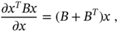 StartFraction partial-differential x Superscript upper T Baseline upper B x Over partial-differential x EndFraction equals left-parenthesis upper B plus upper B Superscript upper T Baseline right-parenthesis x comma