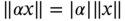 double-vertical-bar alpha x double-vertical-bar equals StartAbsoluteValue alpha EndAbsoluteValue double-vertical-bar x double-vertical-bar