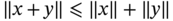 double-vertical-bar x plus y double-vertical-bar less-than-or-slanted-equals double-vertical-bar x double-vertical-bar plus double-vertical-bar y double-vertical-bar