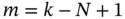 m equals k minus upper N plus 1