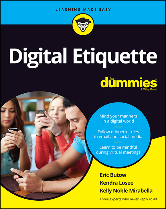 Cover: Digital Etiquette For Dummies by Eric Butow, Kendra Losee and Kelly Noble Mirabella