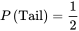 upper P left-parenthesis normal upper T normal a normal i normal l right-parenthesis equals one-half