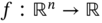 f colon double-struck upper R Superscript n Baseline right-arrow double-struck upper R