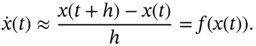 ModifyingAbove x With dot left-parenthesis t right-parenthesis almost-equals StartFraction x left-parenthesis t plus h right-parenthesis minus x left-parenthesis t right-parenthesis Over h EndFraction equals f left-parenthesis x left-parenthesis t right-parenthesis right-parenthesis period