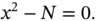 x squared minus upper N equals 0 period