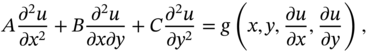 upper A StartFraction partial-differential squared u Over partial-differential x squared EndFraction plus upper B StartFraction partial-differential squared u Over partial-differential x partial-differential y EndFraction plus upper C StartFraction partial-differential squared u Over partial-differential y squared EndFraction equals g left-parenthesis x comma y comma StartFraction partial-differential u Over partial-differential x EndFraction comma StartFraction partial-differential u Over partial-differential y EndFraction right-parenthesis comma