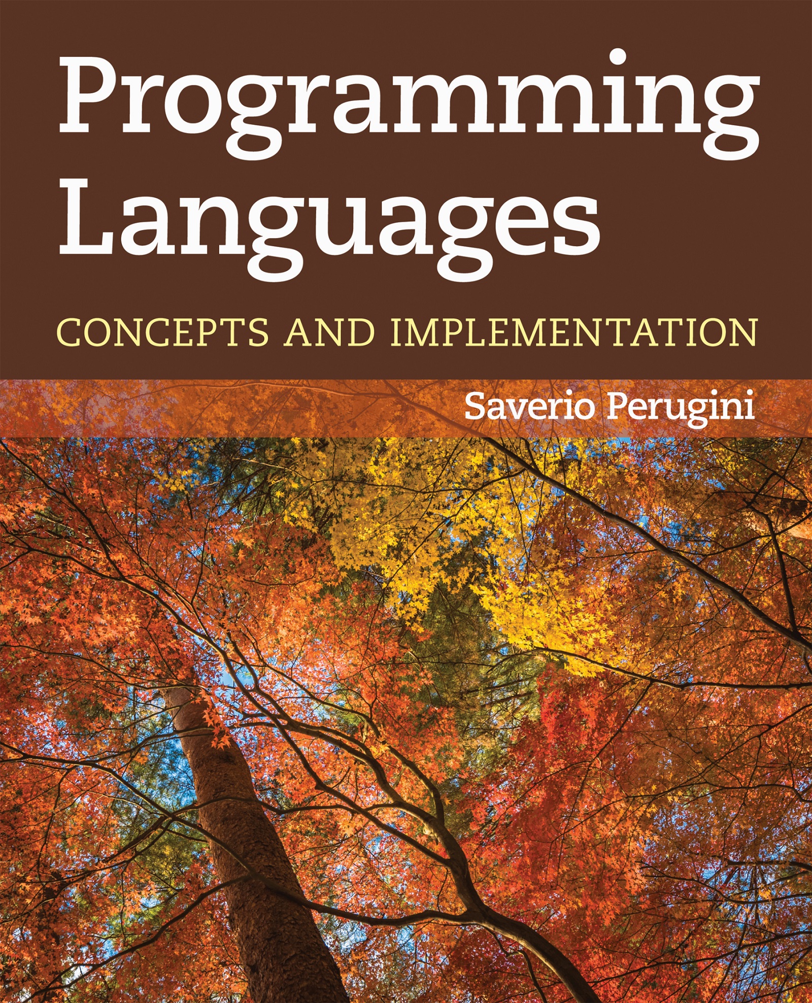 A cover page shows the book title, Programming Languages: Concepts and Implementation. Authored by, Saverio Perugini. A cover photo of a canopy of leaves of various colors from several trees is below the title.