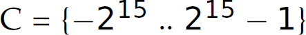 C equals, left parenthesis, minus 2 to the power of 15, ellipsis, 2 to the power of 15 minus 1, right parenthesis.