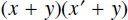 parenthesis open x plus y parenthesis close parenthesis open x prime plus y parenthesis close.