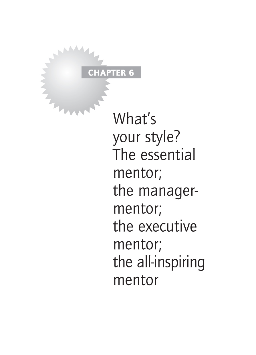 What’s your style? The essential mentor; the manager-mentor; the executive mentor; the all-inspiring mentor