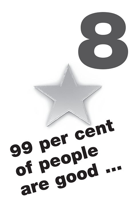 8. 99 per cent of people are good …