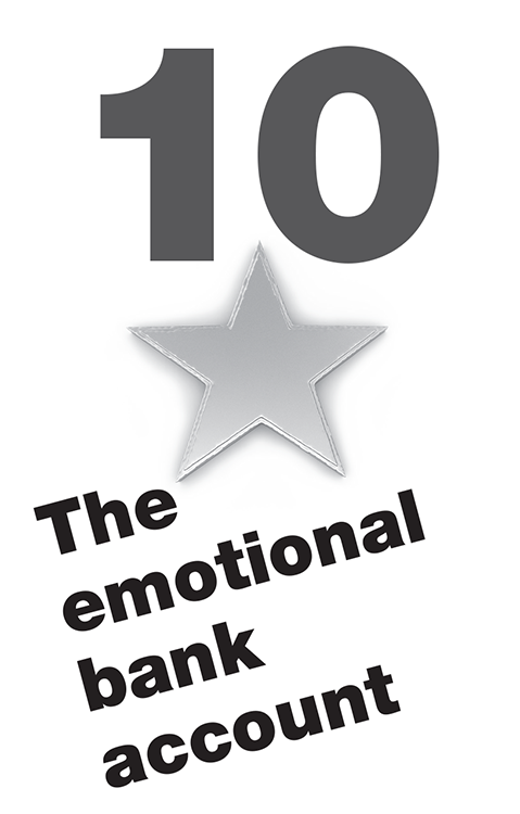 10. The emotional bank account