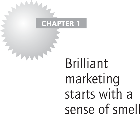 Brilliant marketing starts with a sense of smell