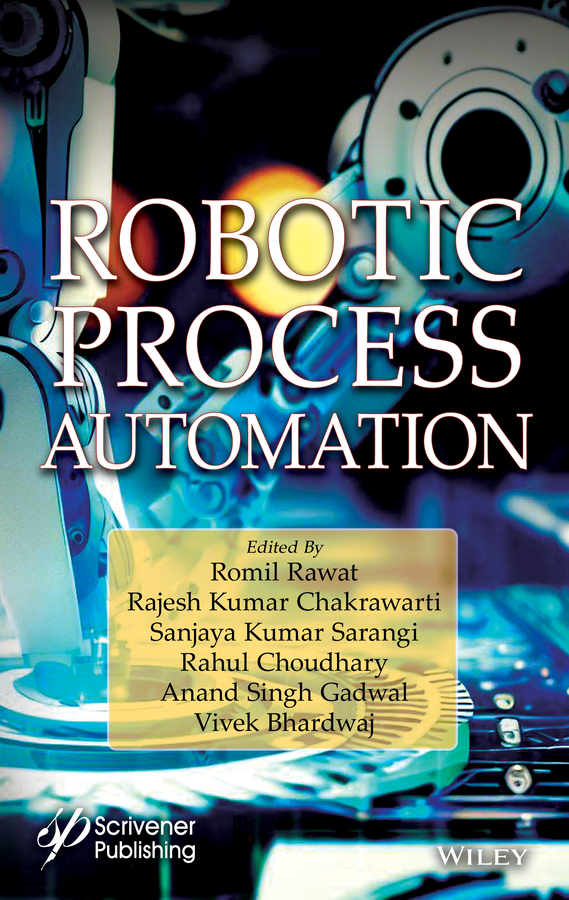 Cover: Robotic Process Automation by Romil Rawat, Rajesh Kumar Chakrawarti, Sanjaya Kumar Sarangi, Rahul Choudhary, Anand Singh Gadwal, Vivek Bhardwaj