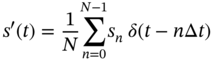 s prime left-parenthesis t right-parenthesis equals StartFraction 1 Over upper N EndFraction sigma-summation Underscript n equals 0 Overscript upper N minus 1 Endscripts s Subscript n Baseline delta left-parenthesis t minus n normal upper Delta t right-parenthesis