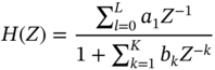 upper H left-parenthesis upper Z right-parenthesis equals StartFraction sigma-summation Underscript l equals 0 Overscript upper L Endscripts a 1 upper Z Superscript negative 1 Baseline Over 1 plus sigma-summation Underscript k equals 1 Overscript upper K Endscripts b Subscript k Baseline upper Z Superscript negative k Baseline EndFraction