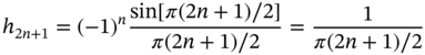 h Subscript 2 n plus 1 Baseline equals left-parenthesis negative 1 right-parenthesis Superscript n Baseline StartFraction sine left-bracket pi left-parenthesis 2 n plus 1 right-parenthesis slash 2 right-bracket Over pi left-parenthesis 2 n plus 1 right-parenthesis slash 2 EndFraction equals StartFraction 1 Over pi left-parenthesis 2 n plus 1 right-parenthesis slash 2 EndFraction