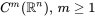 upper C Superscript m Baseline left-parenthesis double-struck upper R Superscript n Baseline right-parenthesis comma m greater-than-or-equal-to 1