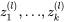 z 1 Superscript left-parenthesis l right-parenthesis Baseline comma ellipsis comma z Subscript k Superscript left-parenthesis l right-parenthesis