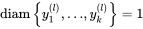 diam StartSet y 1 Superscript left-parenthesis l right-parenthesis Baseline comma ellipsis comma y Subscript k Superscript left-parenthesis l right-parenthesis Baseline EndSet equals 1