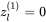 z Subscript l Superscript left-parenthesis 1 right-parenthesis Baseline equals 0