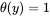 theta left-parenthesis y right-parenthesis equals 1