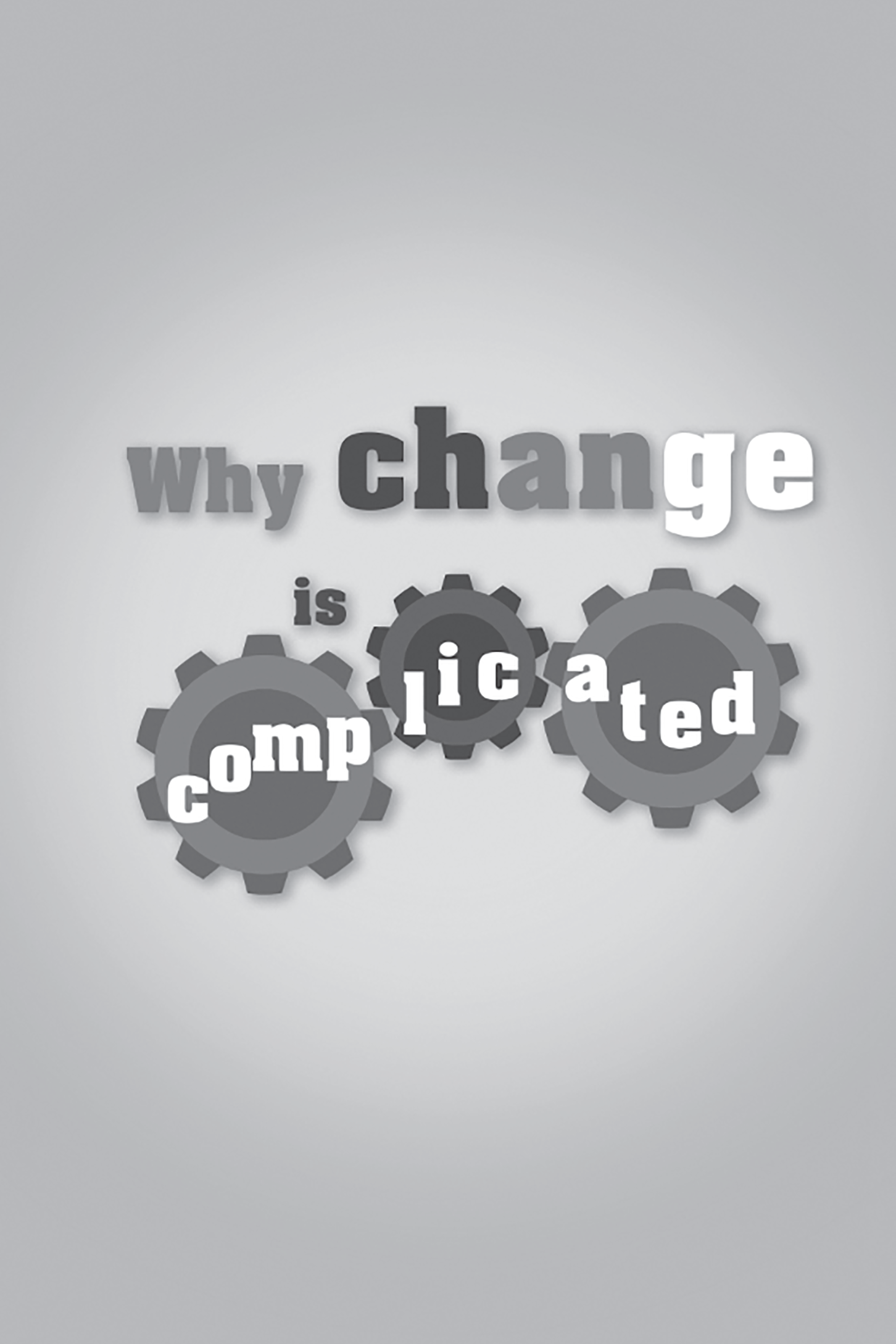 Title: Why change is complicated