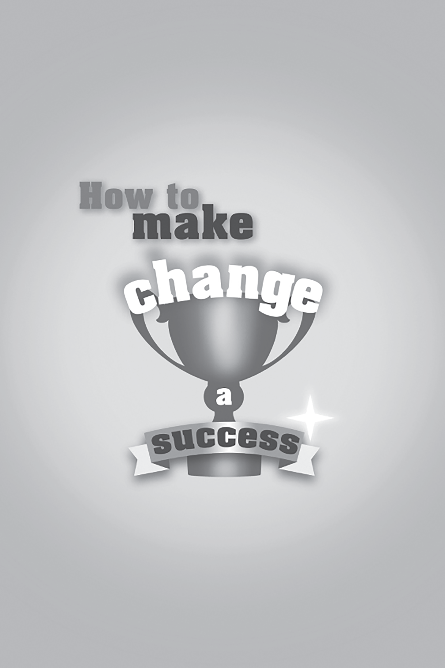 Title: How to make change a success