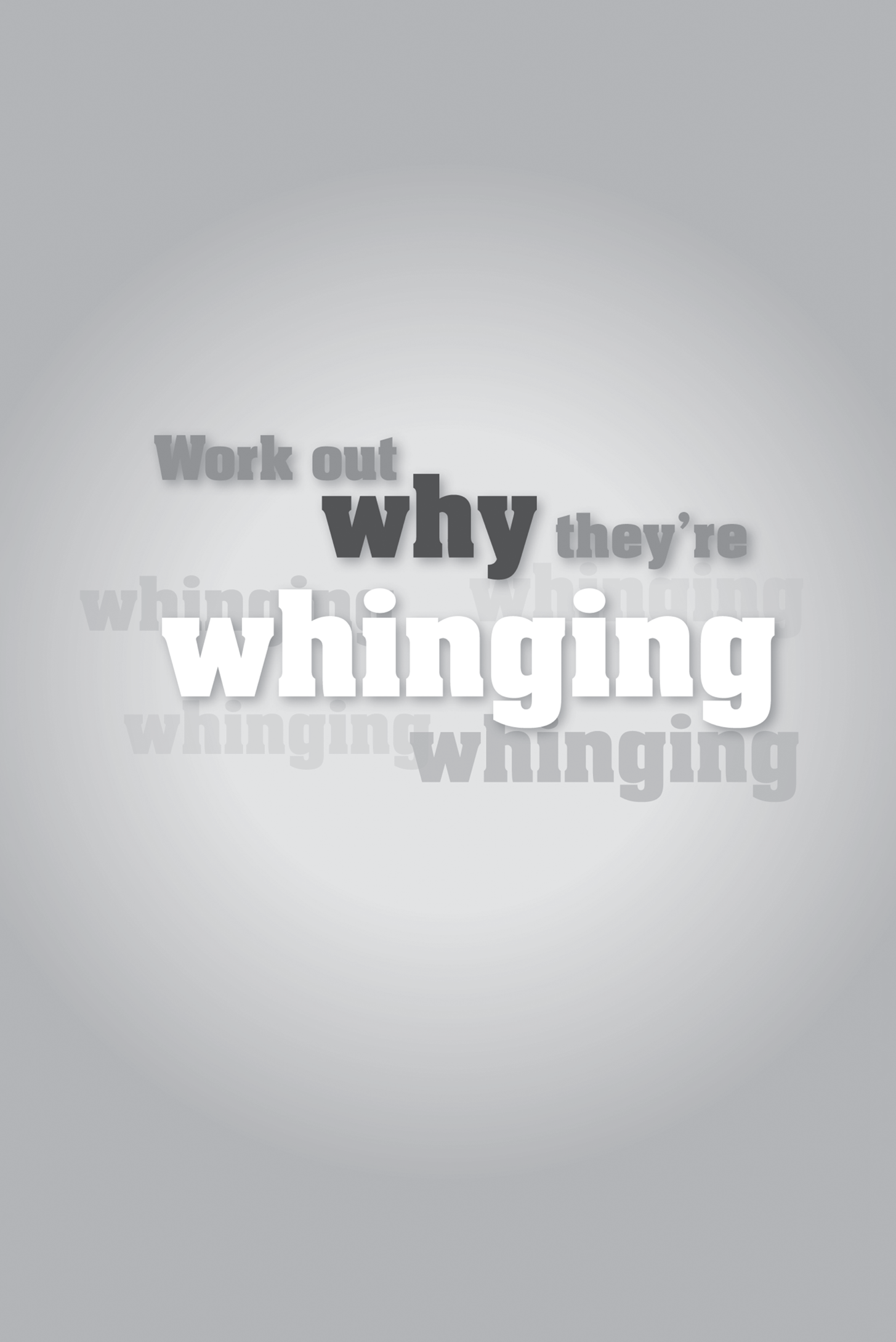 Title: Work out why they're whinging