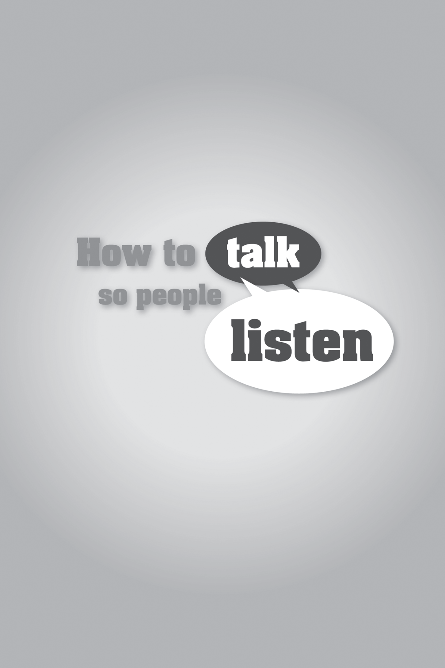 Title: How to talk so people listen