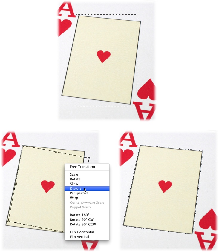 Top: You can easily select the center part of this playing card with the Rectangular Marquee tool. Once you see the marching ants, choose Select→Transform Selection and rotate the resulting bounding box to get the correct angle.Bottom Left: Next, Control-click (right-click on a PC) inside the bounding box and choose Distort from the shortcut menu, as shown here. Then drag each corner handle so it’s over a corner of the yellow box on the card.Bottom Right: When you’re all finished, press Return (Enter on a PC) to accept the transformation Or, if you change your mind, press the Esc key to reject it.