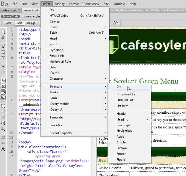 When you read “Choose Insert→Structure→Div” in this Missing Manual, that means, “From Dreamweaver’s menu bar, click the Insert command. From the drop-down menu that appears, select Structure. That opens a list of HTML tags you can add to the currently open document; select Div from that list.”