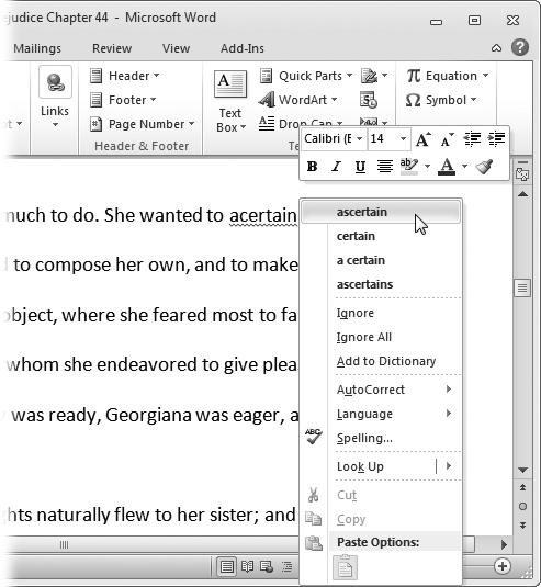 When Word spots an iffy spelling, a wavy red line appears beneath the suspect word. To find out what the correct spelling may be, right-click the word and choose a correction from the menu.