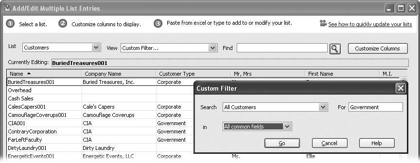 In the Custom Filter dialog box, you can type a word, value, or phrase to look for, and specify the fields you want QuickBooks to search. For example, type Government in the For field, and search common fields (all the fields listed in the “in” drop-down list) to find customers with the Government customer type.