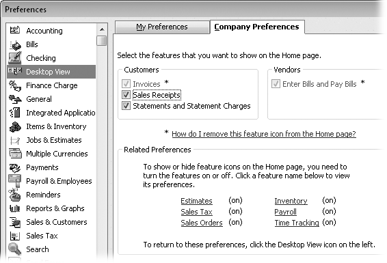 The Edit→Preferences→Desktop View→Company Preferences tab is where you customize your Home page. Display or hide icons on the Home page by turning their checkboxes on or off on this tab. For example, if you don’t send statements to customers, turn off the “Statements and Statement Charges” checkbox. To show or hide feature icons (like Payroll), simply click the links for the features in the bottom part of the tab. QuickBooks jumps to the corresponding preference section so you can turn the feature on or off.