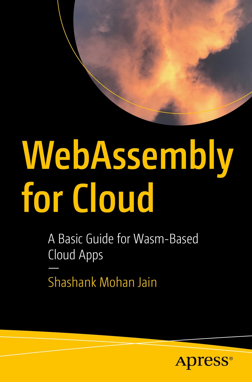 Cover - WebAssembly for Cloud: A Basic Guide for Wasm-Based Cloud Apps ...