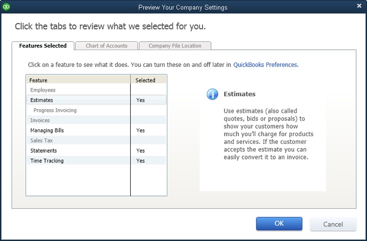 You can’t use this dialog box to change the features listed on the Features Selected tab. However, you can adjust those settings in the Preferences dialog box (page 696).To modify the accounts in your company file or where the file is stored, click the Chart of Accounts or Company File Location tab, respectively.