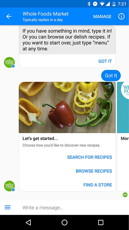 The Whole Foods brand engages with users with a bot that lets them search for recipes, as well as find stores and contact the company over the Facebook Messenger platform