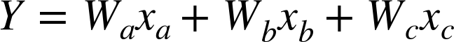 upper Y equals upper W Subscript a Baseline x Subscript a Baseline plus upper W Subscript b Baseline x Subscript b Baseline plus upper W Subscript c Baseline x Subscript c