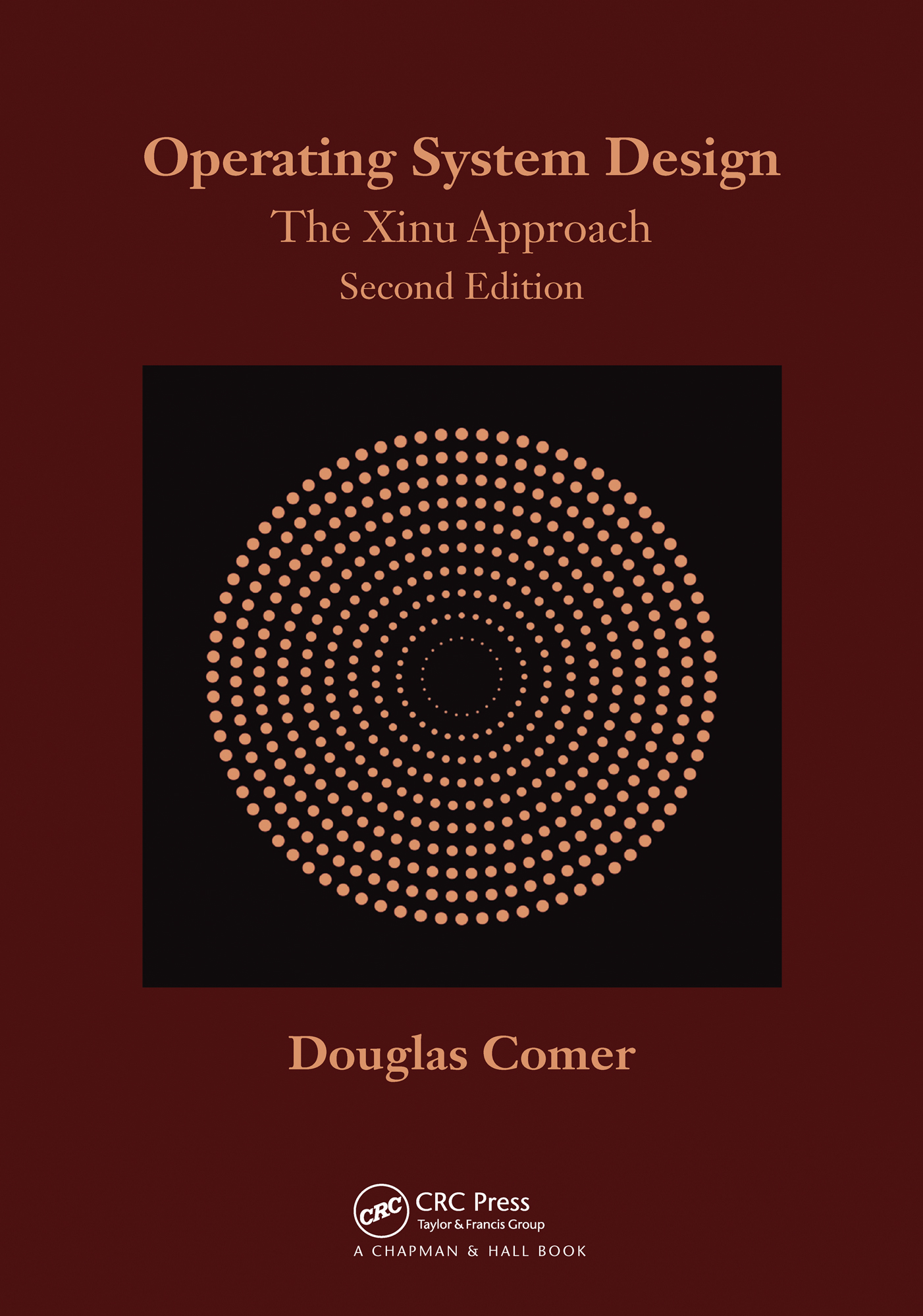 Cover: Operating System Design, The Xinu Approach, written by Douglas Corner, published by CRC Press.